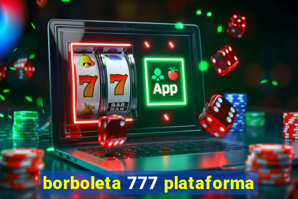 borboleta 777 plataforma